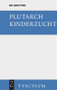 Kinderzucht (German Edition) by Plutarch, 9783110360394