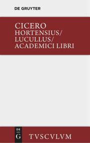 Hortensius. Lucullus. Academici libri (Lateinisch - deutsch) (German Edition) by Marcus Tullius Cicero, Laila Straume-Zimmermann, Ferdinand Broemser, Olof Gigon, 9783110360462