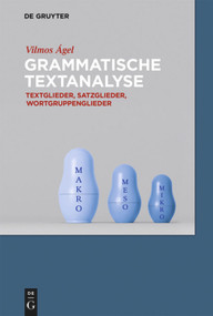 Grammatische Textanalyse (Textglieder, Satzglieder, Wortgruppenglieder) (German Edition) by Vilmos Ágel, 9783110360905