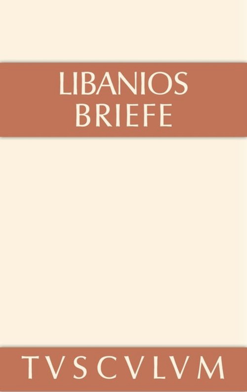 Briefe (Griechisch - deutsch) (German Edition) - 9783110360998 by Libanios, G. Fatouros, T. Krischer, 9783110360998
