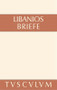 Briefe (Griechisch - deutsch) (German Edition) - 9783110360998 by Libanios, G. Fatouros, T. Krischer, 9783110360998