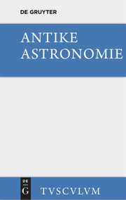 Antike Astronomie (Aus griechischen u. lateinischen Quellen) (German Edition) by Heinrich Balss, 9783110361025