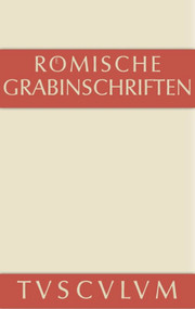 Römische Grabinschriften (German Edition) by Hieronymus Geist, Gerhard Pfohl, 9783110361148