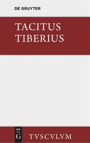 Tiberius (Roms Geschichte seit Augustus Tod. I.-VI. Buch) (German Edition) by Cornelius Tacitus, Ludwig Maenner, 9783110361742