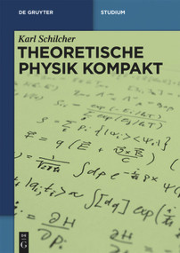 Theoretische Physik kompakt (German Edition) by Karl Schilcher, 9783110361971