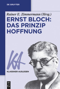 Ernst Bloch: Das Prinzip Hoffnung (German Edition) by Rainer E. Zimmermann, 9783110370928