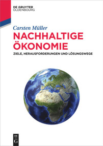 Nachhaltige Ökonomie (Ziele, Herausforderungen und Lösungswege) (German Edition) by Carsten Müller, 9783110370959