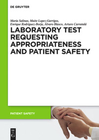 Laboratory Test requesting Appropriateness and Patient Safety by María Salinas, Maite Lopez-Garrígos, Enrique Rodriguez-Borja, Álvaro Blasco, Arturo Carratalá, 9783110371048
