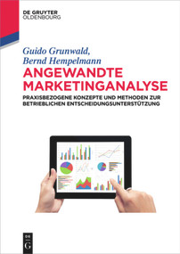 Angewandte Marketinganalyse (Praxisbezogene Konzepte und Methoden zur betrieblichen Entscheidungsunterstützung) (German Edition) by Guido Grunwald, Bernd Hempelmann, 9783110371727