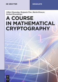 A Course in Mathematical Cryptography by Gilbert Baumslag, Benjamin Fine, Martin Kreuzer, Gerhard Rosenberger, 9783110372762