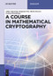 A Course in Mathematical Cryptography by Gilbert Baumslag, Benjamin Fine, Martin Kreuzer, Gerhard Rosenberger, 9783110372762