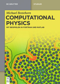 Computational Physics (Mit Beispielen in Fortran und Matlab) (German Edition) by Michael Bestehorn, 9783110372885