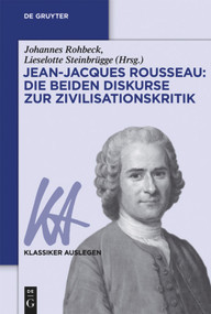 Jean-Jacques Rousseau: Die beiden Diskurse zur Zivilisationskritik (German Edition) by Johannes Rohbeck, Lieselotte Steinbrügge, 9783110375220