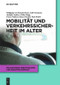 Mobilität und Verkehrssicherheit im Alter (German Edition) by Wolfgang von Renteln-Kruse, Ulrike Dapp, Lilli Neumann, Jennifer Anders, Franz Pröfener, Paul Brieler, Klaus Püschel, 9783110377262