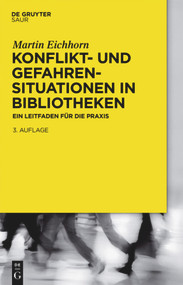 Konflikt- und Gefahrensituationen in Bibliotheken (Ein Leitfaden für die Praxis) (German Edition) by Martin Eichhorn, 9783110377552