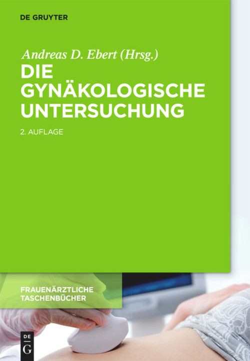 Die gynäkologische Untersuchung (German Edition) by Andreas D. Ebert, 9783110378634