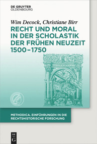 Recht und Moral in der Scholastik der Frühen Neuzeit 1500-1750 (German Edition) by Wim Decock, Christiane Birr, 9783110379679