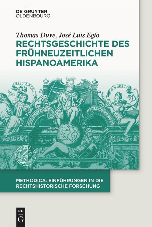 Rechtsgeschichte des frühneuzeitlichen Hispanoamerika (German Edition) by Thomas Duve, José Luis Egío, 9783110379730
