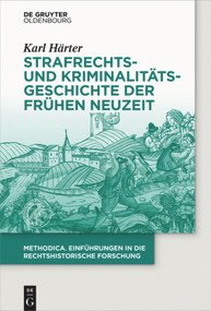 Strafrechts- und Kriminalitätsgeschichte der Frühen Neuzeit (German Edition) by Karl Härter, 9783110379792