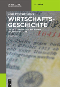 Wirtschaftsgeschichte (Die Entstehung der modernen Volkswirtschaft) (German Edition) by Toni Pierenkemper, 9783110399721