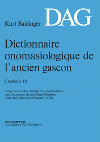 Dictionnaire onomasiologique de l'ancien gascon (DAG). Fascicule 18 (French Edition) by Nicoline Winkler, Tiana Shabafrouz, Jean-Pierre Chambon, Jean-Paul Chauveau, Thomas Field, 9783110399745