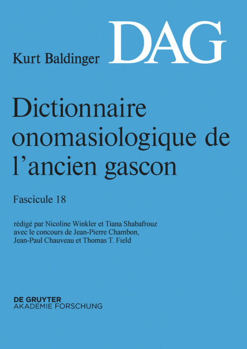 Dictionnaire onomasiologique de l'ancien gascon (DAG). Fascicule 18 (French Edition) by Nicoline Winkler, Tiana Shabafrouz, Jean-Pierre Chambon, Jean-Paul Chauveau, Thomas Field, 9783110399745