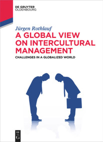 A Global View on Intercultural Management (Challenges in a Globalized World) by Jürgen Rothlauf, 9783110400625