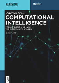 Computational Intelligence (Probleme, Methoden und technische Anwendungen) (German Edition) by Andreas Kroll, 9783110400663