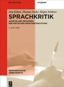 Sprachkritik (Ansätze und Methoden der kritischen Sprachbetrachtung) (German Edition) by Jörg Kilian, Thomas Niehr, Jürgen Schiewe, 9783110401813