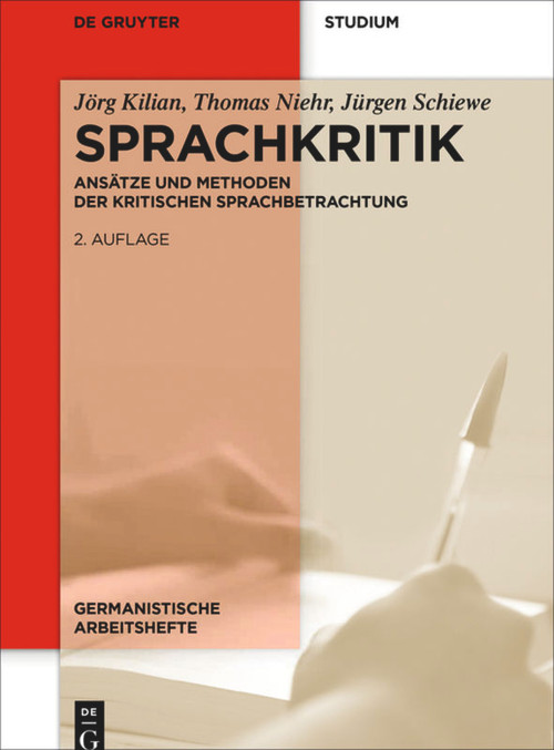 Sprachkritik (Ansätze und Methoden der kritischen Sprachbetrachtung) (German Edition) by Jörg Kilian, Thomas Niehr, Jürgen Schiewe, 9783110401813