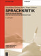 Sprachkritik (Ansätze und Methoden der kritischen Sprachbetrachtung) (German Edition) by Jörg Kilian, Thomas Niehr, Jürgen Schiewe, 9783110401813
