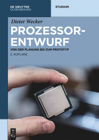 Prozessorentwurf (Von der Planung bis zum Prototyp) (German Edition) by Dieter Wecker, 9783110402964