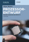 Prozessorentwurf (Von der Planung bis zum Prototyp) (German Edition) by Dieter Wecker, 9783110402964