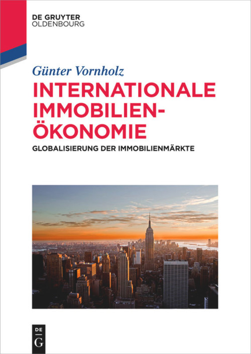 Internationale Immobilienökonomie (Globalisierung der Immobilienmärkte) (German Edition) by Günter Vornholz, 9783110403121
