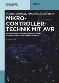 Mikrocontrollertechnik mit AVR (Programmierung in Assembler und C - Schaltungen und Anwendungen) (German Edition) by Günter Schmitt, Andreas Riedenauer, 9783110403848