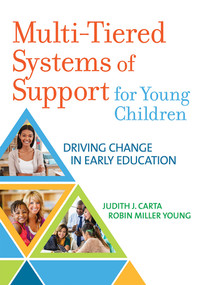 Multi-Tiered Systems of Support for Young Children (Driving Change in Early Education) by Judith Carta, Robin Miller Young, 9781681251943