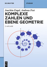 Komplexe Zahlen und ebene Geometrie (German Edition) by Joachim Engel, Andreas Fest, 9783110406863