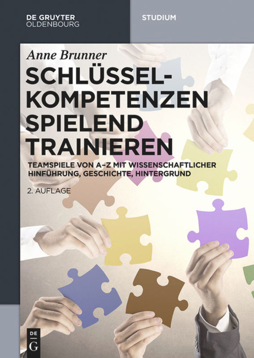 Schlüsselkompetenzen spielend trainieren (Teamspiele von A-Z mit wissenschaftlicher Hinführung, Geschichte, Hintergrund) (German Edition) by Anne Brunner, 9783110407518
