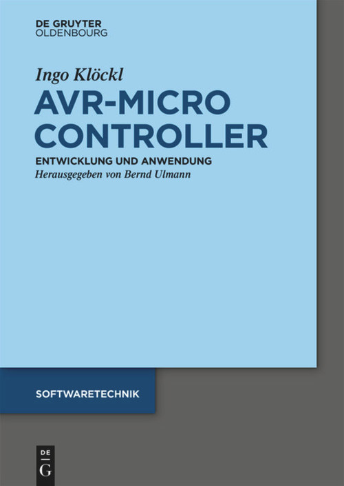AVR - Mikrocontroller (MegaAVR® - Entwicklung, Anwendung und Peripherie) (German Edition) by Ingo Klöckl, 9783110407686