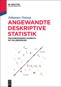 Angewandte Deskriptive Statistik (Praxisbezogenes Lehrbuch mit Fallbeispielen) (German Edition) by Johannes Natrop, 9783110408584