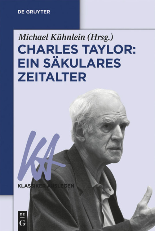 Charles Taylor: Ein säkulares Zeitalter (German Edition) by Michael Kühnlein, 9783110409390