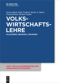 Volkswirtschaftslehre (Klausuren, Übungen und Lösungen) (German Edition) by Torsten Bleich, Meik Friedrich, Werner A. Halver, Christof Römer, Michael Vorfeld, 9783110410587