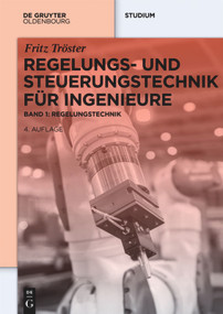 Regelungs- und Steuerungstechnik für Ingenieure (Band 1: Regelungstechnik) (German Edition) by Fritz Tröster, 9783110411140