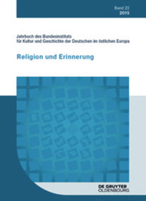 2015 (Religion und Erinnerung) (German Edition) by Bundesinstitut für Kultur und Geschichte der Deutschen im östlichen Europa, 9783110412048