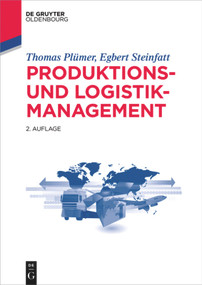 Produktions- und Logistikmanagement (German Edition) by Thomas Plümer, Egbert Steinfatt, 9783110413892