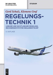 Regelungstechnik 1 (Lineare und nichtlineare Regelung, rechnergestützter Reglerentwurf) (German Edition) by Gerd Schulz, Klemens Graf, 9783110414455