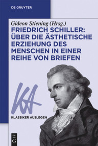 Friedrich Schiller: Über die Ästhetische Erziehung des Menschen in einer Reihe von Briefen (German Edition) by Gideon Stiening, 9783110415117
