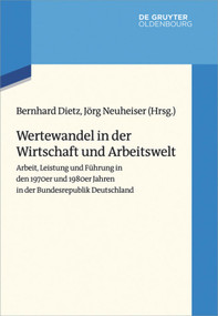 Wertewandel in der Wirtschaft und Arbeitswelt (German Edition) by Bernhard Dietz, Jörg Neuheiser, 9783110425901