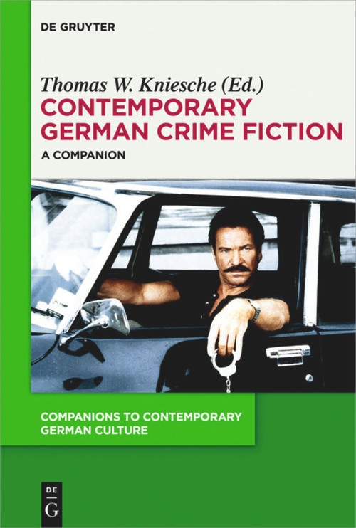 Contemporary German Crime Fiction (A Companion) by Thomas W. Kniesche, 9783110426557