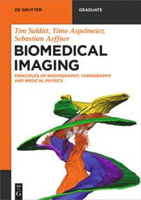 Biomedical Imaging (Principles of Radiography, Tomography and Medical Physics) by Tim Salditt, Timo Aspelmeier, Sebastian Aeffner, 9783110426687